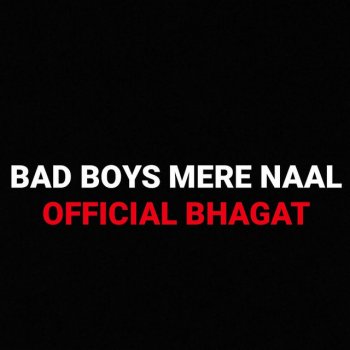 Official Bhagat Bad Boys Mere Naal