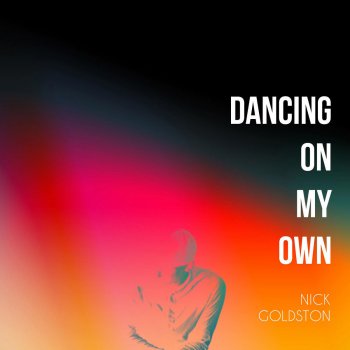 Nick Goldston Dancing on My Own