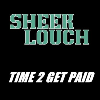 Sheek Louch Time 2 Get Paid