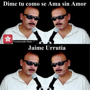Jaime Urrutia Dime Como Se Ama Sin Amor