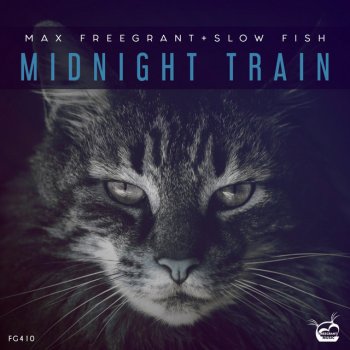 Max Freegrant feat. Slow Fish Midnight Train