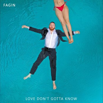 Fagin Love Don't Gotta Know