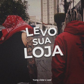 Yung Vidal feat. Leal Levo Sua Loja