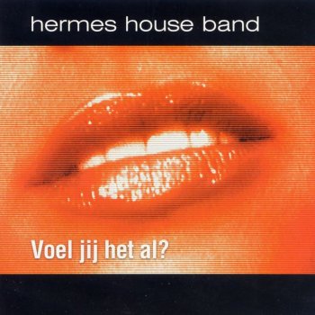 Hermes House Band Voel Jij Het Al?