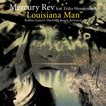 Mercury Rev Louisiana Man (feat. Erika Wennerstrom)