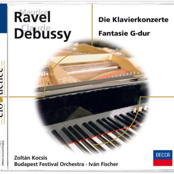 Claude Debussy, Zoltán Kocsis, Budapest Festival Orchestra & Iván Fischer Fantasy for piano and orchestra: Andante ma non troppo-Allegro giusto