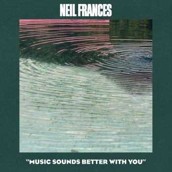 NEIL FRANCES Music Sounds Better with You