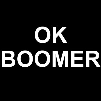 Day by Dave Ok Boomer