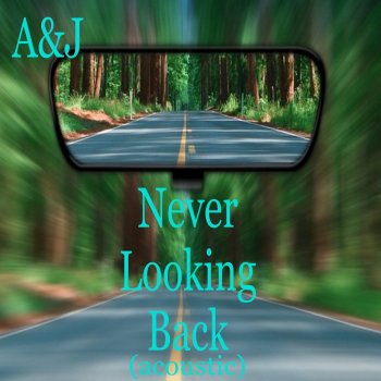 A&J Never Lookin Back (Acoustic)