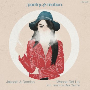 Jakobin & Domino feat. Das Carma Wanna Get Up - Das Carma 'Get Down' Remix