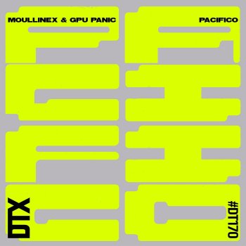 Moullinex feat. GPU Panic Pacifico
