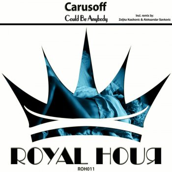 Carusoff Could Be Anybody (Zeljka Kasikovic & Aleksandar Savkovic Remix)