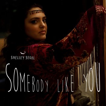 Shelley Segal Somebody Like You