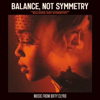 Biffy Clyro Balance, Not Symmetry (From the Original Motion Picture Soundtrack 'Balance, Not Symmetry')