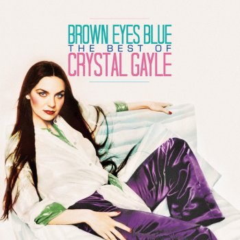 Crystal Gayle I've Cried the Blue (Right Out of My Eyes)