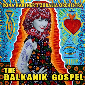 Rona Hartner feat. The Zuralia Orchestra The Balkanik Gospel