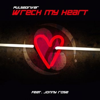 Pulsedriver Wreck My Heart (Vankilla & John Run Remix)