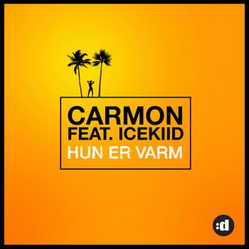 Carmon feat. ICEKIID Hun Er Varm