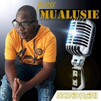 Press Mualusie Ncindhani (feat. MAKUHA HLOVO)
