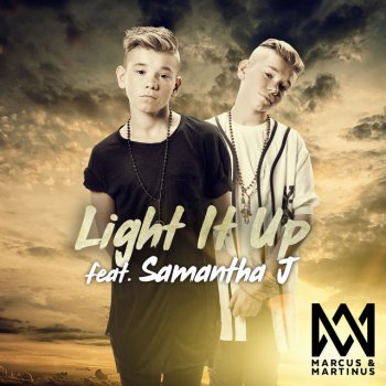 Marcus & Martinus feat. Samantha J. Light It Up