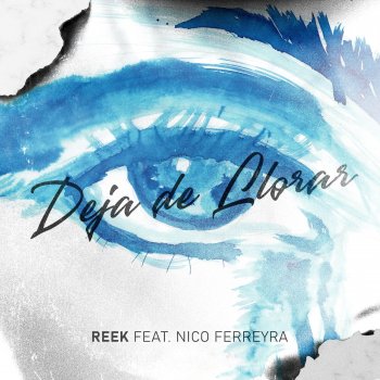 Reek feat. Nico Ferreyra Deja De Llorar (feat. Nico Ferreyra)