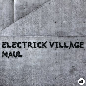 Electrick Village Maul - Original Mix