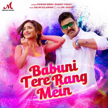 Salim–Sulaiman feat. Pawan Singh & Sharvi Yadav Babuni Tere Rang Mein