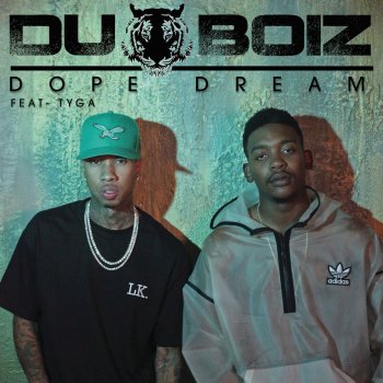 Du Boiz feat. Tyga Dope Dreams