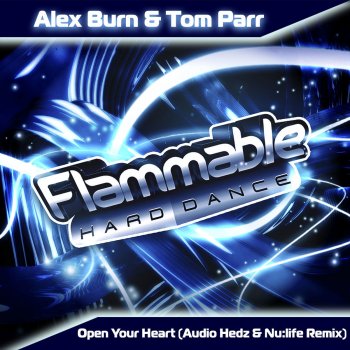 Alex Burn feat. Tom Parr Open Your Heart - Audio Hedz & Nu:Life Remix