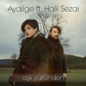 Aydilge feat. Halil Sezai Aşk Yüzünden