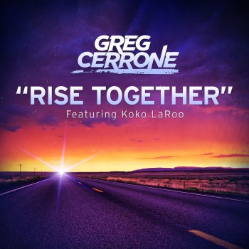 Greg Cerrone feat. Koko LaRoo Rise Together - Radio Edit
