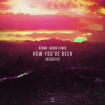 R3HAB feat. Quinn Lewis How You've Been (Acoustic)