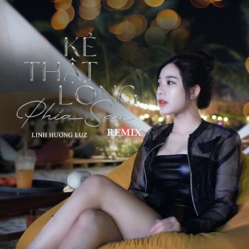 Linh Hương Luz feat. ZuongZero Ent & TIPO Kẻ Thật Lòng Phía Sau (TIPO Remix)