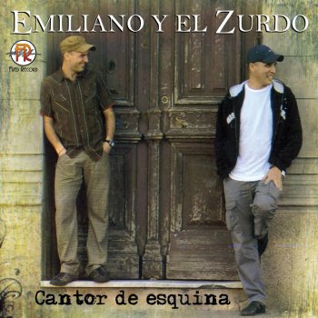 Emiliano y El Zurdo Cantor de Esquina