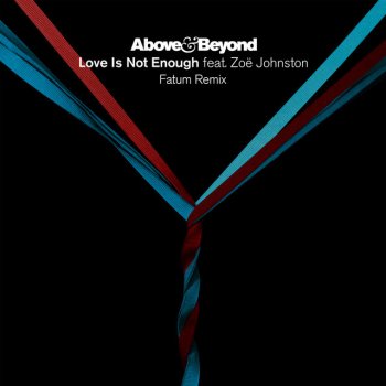 Above & Beyond feat. Fatum Love Is Not Enough (feat. Zoë Johnston) [Fatum Remix]