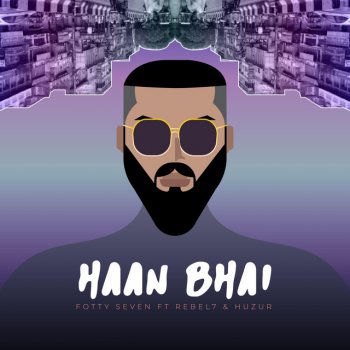 Fotty Seven feat. Huzur & Rebel 7 Haan Bhai