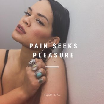 Romy Dya Pain Seeks Pleasure