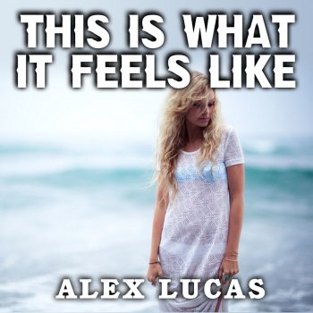 Alex Lucas This Is What It Feels Like (Dj Mini Club Mix)