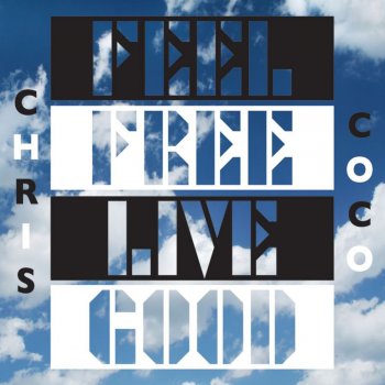 Chris Coco Feel Free Live Good