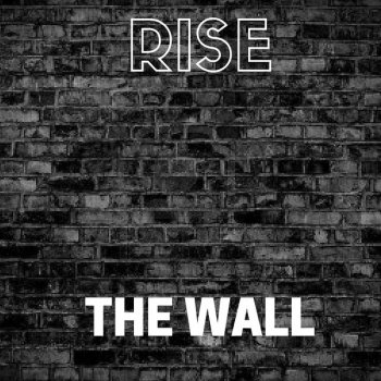 Rise The Wall