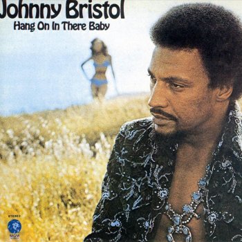 Johnny Bristol Hang On In There Baby