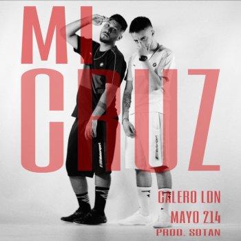 Calero LDN feat. Mayo 214 & SOTAN Mi Cruz