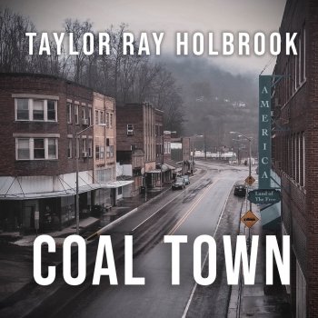 Taylor Ray Holbrook Coal Town