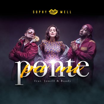 Sophy Mell feat. Jowell & Randy Ponte pa' Mí