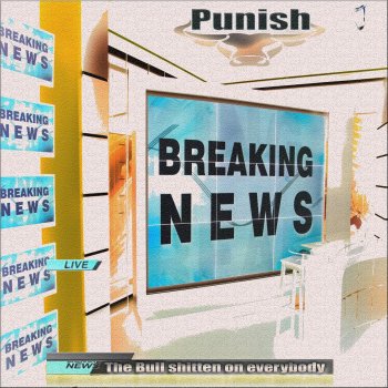 Punish Breaking News