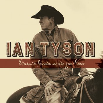 Ian Tyson Yellowhead To Yellowstone