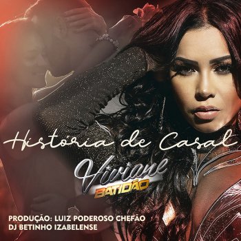 Viviane Batidão feat. DJ Betinho Izabelense História de Casal