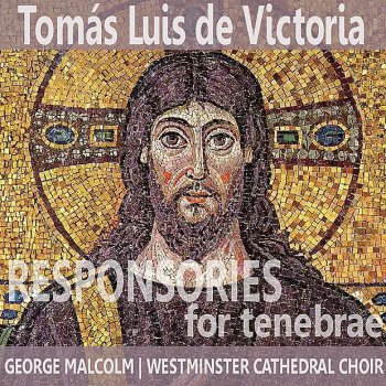 Westminster Cathedral Choir Responsories for Tenebrae: Maundy Thursday, Third Nocturn. Eram Quasi Agnus