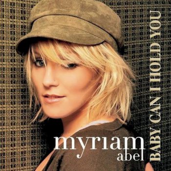 Myriam Abel Baby Can I Hold You