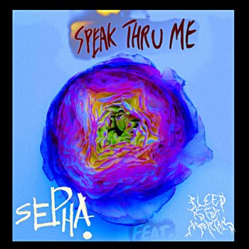 Sepha. feat. Sleepisformortals Speak Thru Me